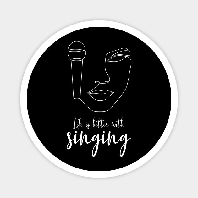 Life is better with singing Magnet by Diggitto